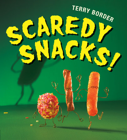 Scaredy Snacks! Hardcover by Terry Border; illustrated by Terry Border