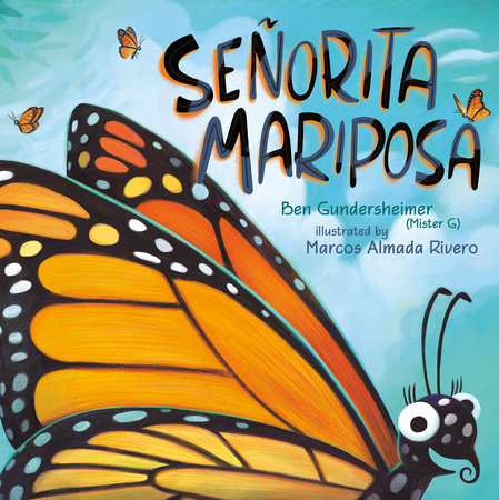 Señorita Mariposa Hardcover by Ben Gundersheimer (MISTER G); illustrated by Marcos Almada Rivero