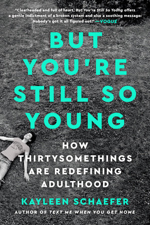 But You're Still So Young Paperback by Kayleen Schaefer