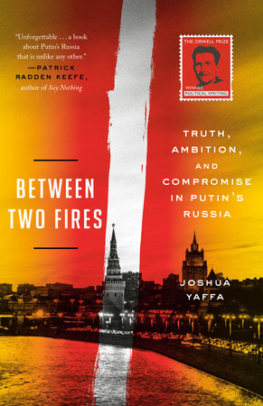Between Two Fires Paperback by Joshua Yaffa