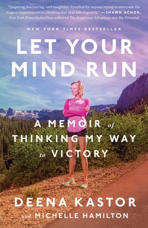 Let Your Mind Run Paperback by Deena Kastor and Michelle Hamilton