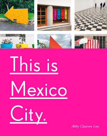 This Is Mexico City Paperback by Abby Clawson Low