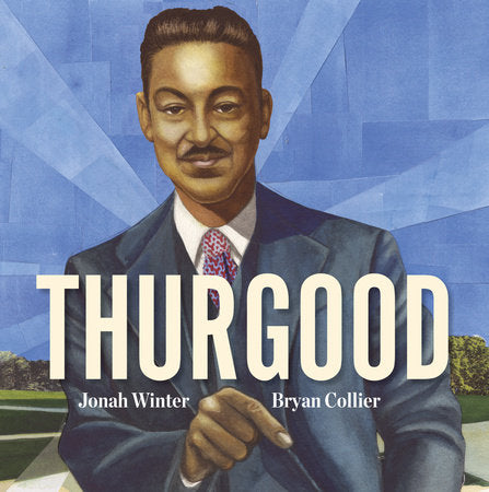 Thurgood Hardcover by Jonah Winter; illustrated by Bryan Collier