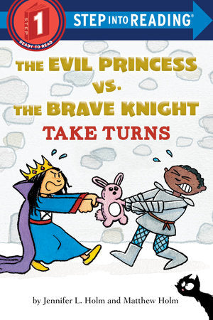 The Evil Princess vs. the Brave Knight: Take Turns Paperback by Jennifer L. Holm; illustrated by Matthew Holm