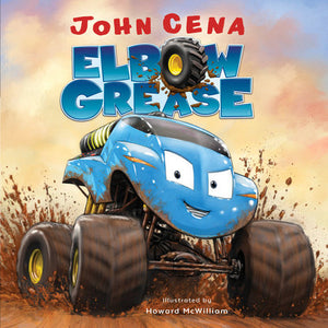 Elbow Grease Hardcover by John Cena; illustrated by Howard McWilliam