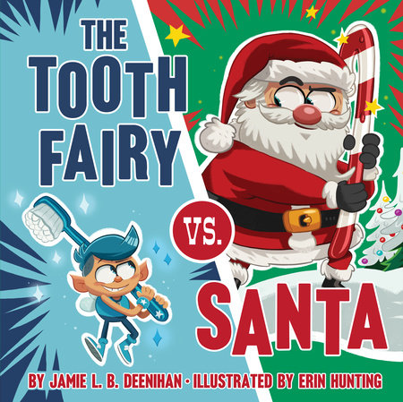 The Tooth Fairy vs. Santa Hardcover by Jamie L. B. Deenihan; Illustrated by Erin Hunting