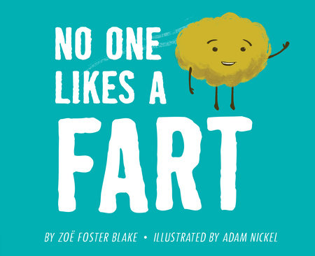 No One Likes a Fart Hardcover by Zoe Foster Blake; Illustrated by Adam Nickel