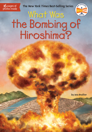 What Was the Bombing of Hiroshima? Paperback by Jess Brallier; Illustrated by Tim Foley