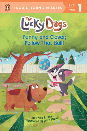 Penny and Clover, Follow That Ball! Paperback by Erica S. Perl; Illustrated by Leire Martín