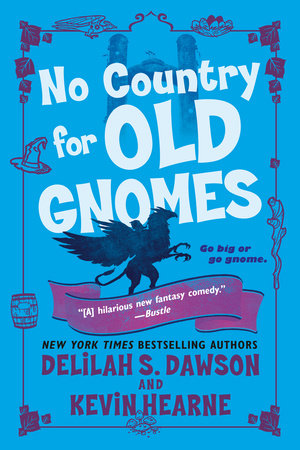 No Country for Old Gnomes Paperback by Kevin Hearne and Delilah S. Dawson