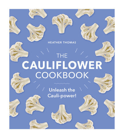 The Cauliflower Cookbook Hardcover by Heather Thomas