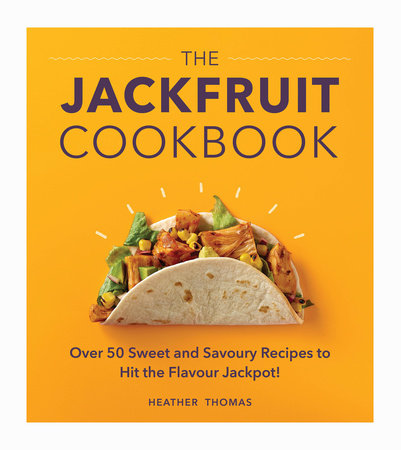 The Jackfruit Cookbook Hardcover by Heather Thomas