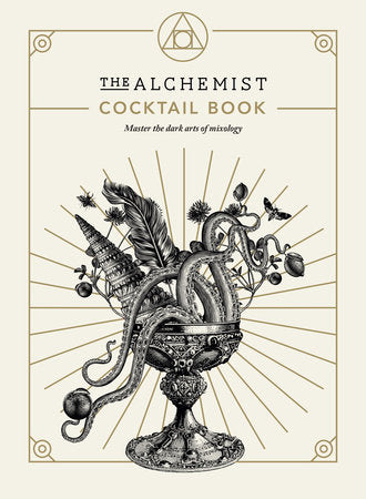 The Alchemist Cocktail Book Hardcover by The Alchemist
