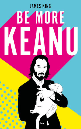 Be More Keanu Hardcover by James King