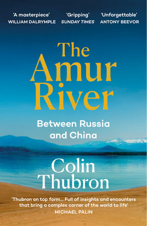 The Amur River Paperback by Colin Thubron