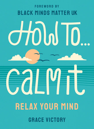 How To Calm It Paperback by Grace Victory