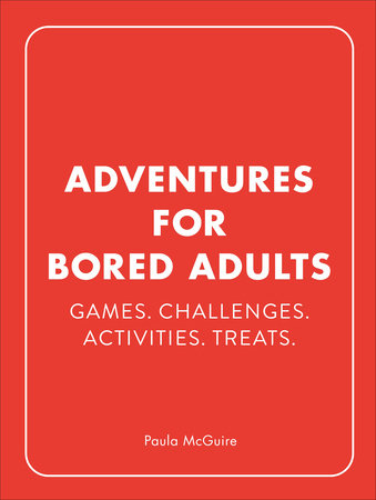 Adventures for Bored Adults Hardcover by Paula McGuire