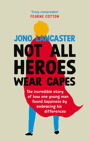 Not All Heroes Wear Capes Hardcover by Jono Lancaster