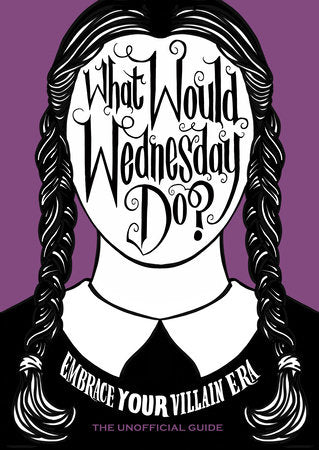 What Would Wednesday Do? Hardcover by Pop Press