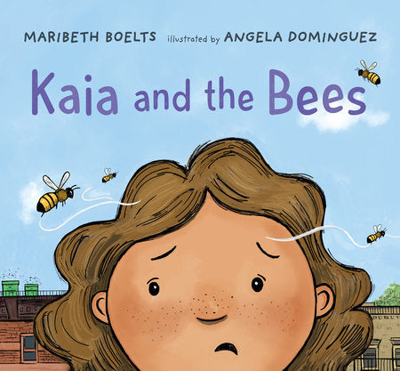 Kaia and the Bees Hardcover by Maribeth Boelts; Illustrated by Angela Dominguez