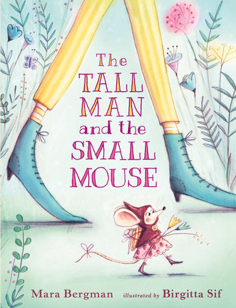 The Tall Man and the Small Mouse Hardcover by Mara Bergman; Illustrated by Birgitta Sif