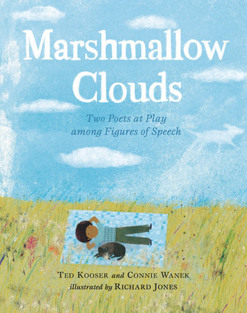 Marshmallow Clouds Hardcover by Ted Kooser and Connie Wanek; Illustrated by Richard Jones
