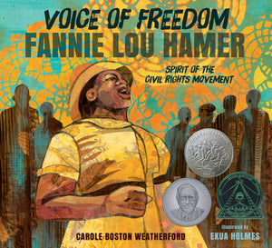 Voice of Freedom: Fannie Lou Hamer Paperback by Carole Boston Weatherford; Illustrated by Ekua Holmes
