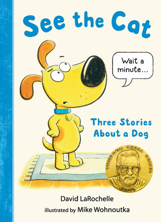 See the Cat: Three Stories About a Dog Hardcover by David LaRochelle; Illustrated by Mike Wohnoutka
