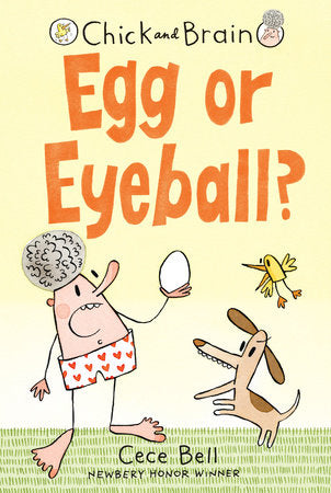 Chick and Brain: Egg or Eyeball? Hardcover by Cece Bell; Illustrated by Cece Bell