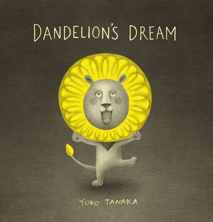 Dandelion's Dream Hardcover by Yoko Tanaka; Illustrated by Yoko Tanaka