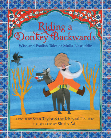 Riding a Donkey Backwards Hardcover by Sean Taylor and Khayaal Theatre Company; Illustrated by Shirin Adl