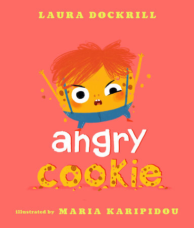 Angry Cookie Hardcover by Laura Dockrill; Illustrated by Maria Karipidou