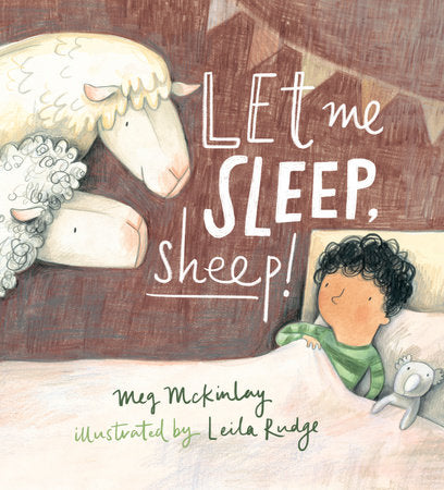 Let Me Sleep, Sheep! Hardcover by Meg McKinlay; Illustrated by Leila Rudge