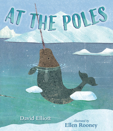 At the Poles Hardcover by David Elliott; Illustrated by Ellen Rooney