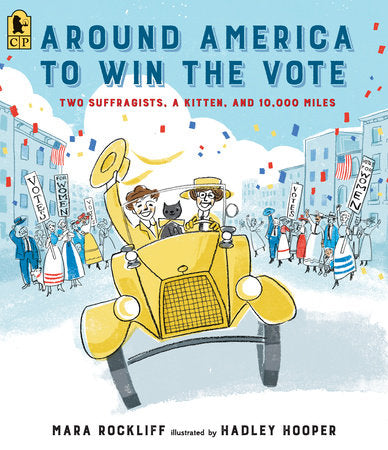 Around America to Win the Vote Paperback by Mara Rockliff; Illustrated by Hadley Hooper
