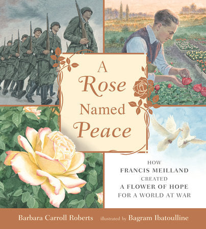 A Rose Named Peace Hardcover by Barbara Carroll Roberts; Illustrated by Bagram Ibatoulline