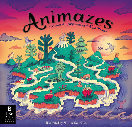 Animazes: Extraordinary Animal Migrations Hardcover by Katie Haworth; Illustrated by Melissa Castrillón