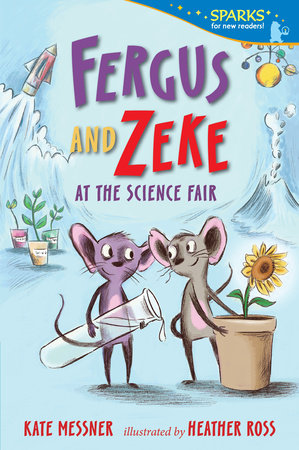 Fergus and Zeke at the Science Fair Paperback by Kate Messner; Illustrated by Heather Ross