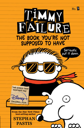 Timmy Failure: The Book You're Not Supposed to Have Paperback by Stephan Pastis; Illustrated by Stephan Pastis