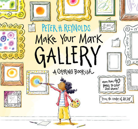 Make Your Mark Gallery: A Coloring Book-ish Paperback by Peter H. Reynolds; Illustrated by Peter H. Reynolds