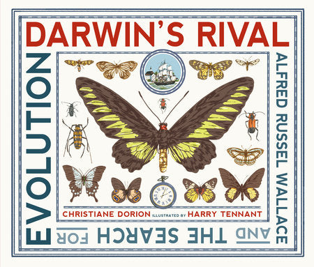 Darwin's Rival: Alfred Russel Wallace and the Search for Evolution Hardcover by Christiane Dorion; Illustrated by Harry Tennant