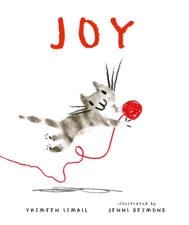Joy Hardcover by Yasmeen Ismail; Illustrated by Jenni Desmond