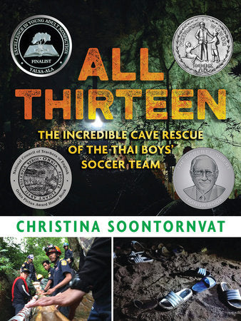 All Thirteen: The Incredible Cave Rescue of the Thai Boys' Soccer Team Hardcover by Christina Soontornvat