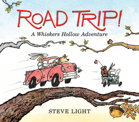 Road Trip! A Whiskers Hollow Adventure Hardcover by Steve Light; Illustrated by Steve Light