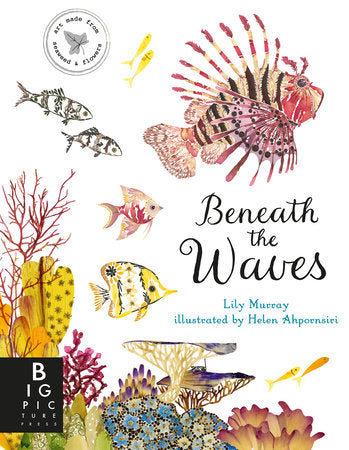Beneath the Waves Hardcover by Lily Murray; Illustrated by Helen Ahpornsiri