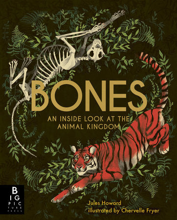 Bones: An Inside Look at the Animal Kingdom Hardcover by Jules Howard; Illustrated by Chervelle Fryer
