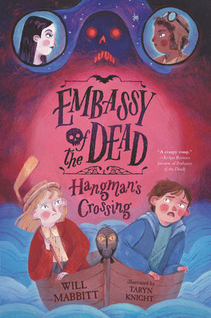 Embassy of the Dead: Hangman's Crossing Hardcover by Will Mabbitt; Illustrated by Taryn Knight