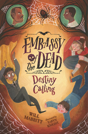 Embassy of the Dead: Destiny Calling Hardcover by Will Mabbitt; Ilustrated by Taryn Knight