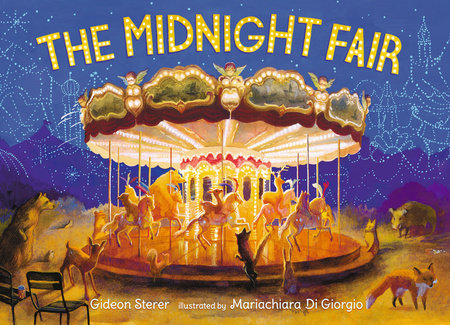 The Midnight Fair Hardcover by Gideon Sterer; Illustrated by Mariachiara Di Giorgio