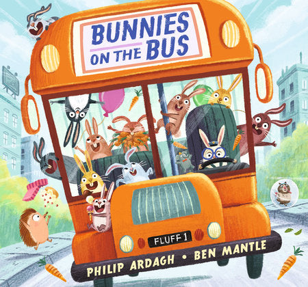 Bunnies on the Bus Hardcover by Philip Ardagh; Illustrated by Ben Mantle